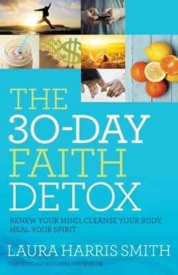 The 30 DAY FAITH DETOX by Laura Harris.