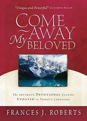 The cover of "Come Away My Beloved" by francis j roberts.